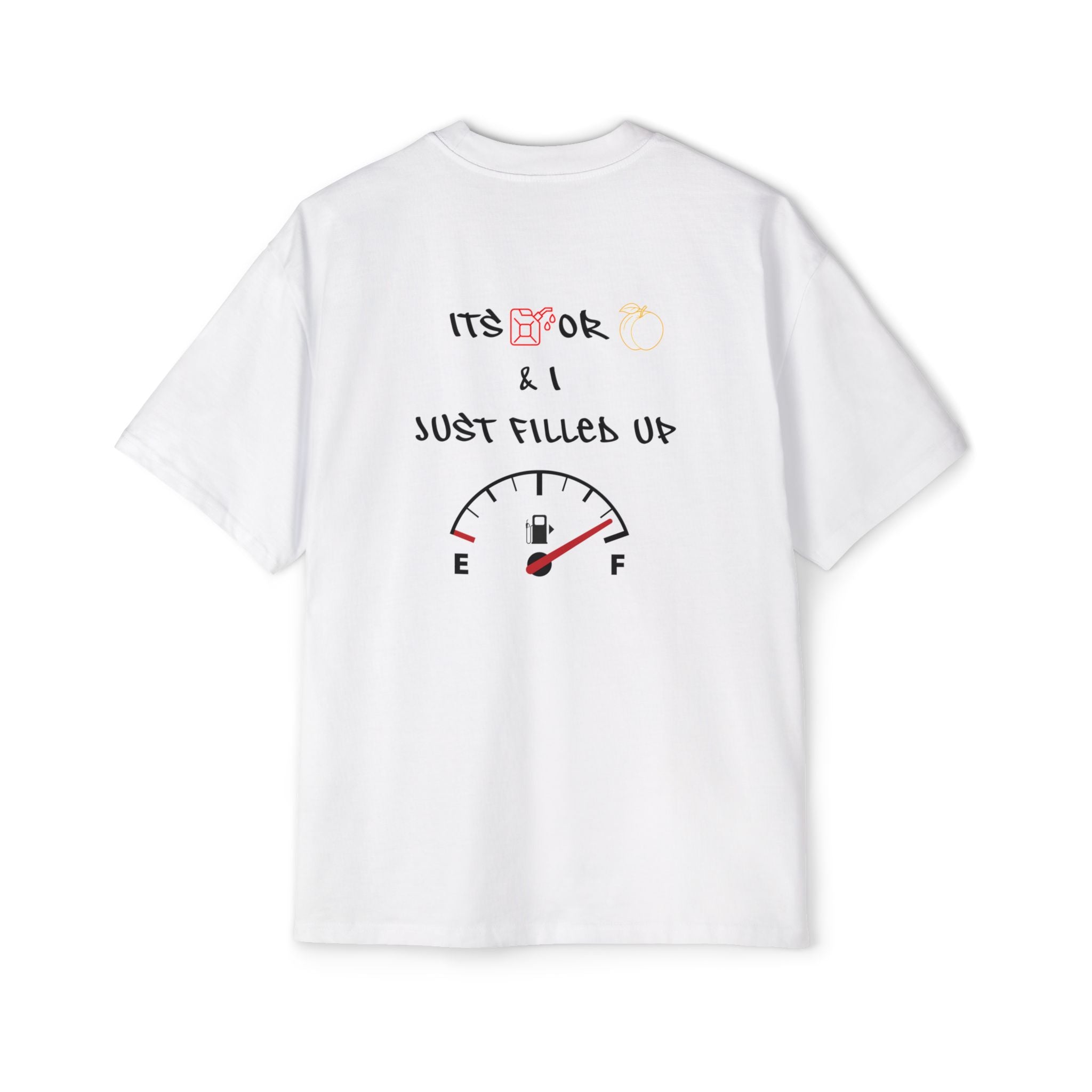 Just Filled Up Gas Gauge Tee — "It's OK & I Just Filled Up" White Short Sleeve Shirt